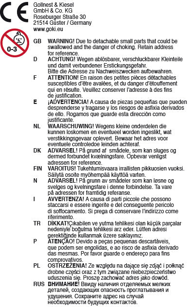 Warnhinweis - Nicht geeignet für Kinder unter 36 Monaten - ACHTUNG! Wegen ablösbarer, verschluckbarer Kleinteile und damit verbundener Erstickungsgefahr. Bitte die Adresse zu Nachweiszwecken aufbewahren.