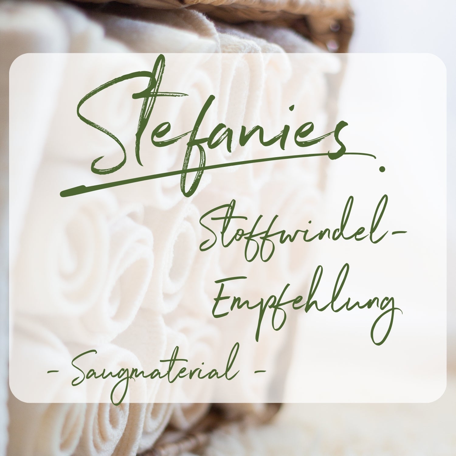 Stefanies Stoffwindel-Empfehlung zum Saugmaterial
