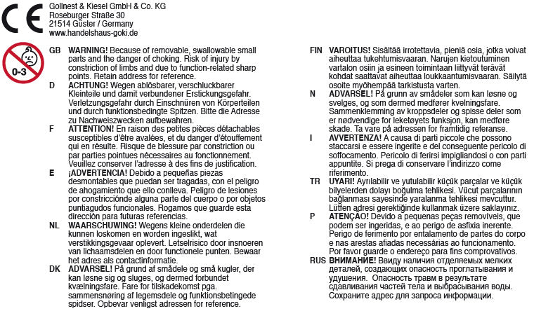 Warnhinweis - ablösbare, verschluckbare Kleinteile und damit verbundene Erstickungsgefahr - Verletzungsgefahr durch Einschnüren von Körperteilen und durch funktionsbedingte Spitzen.