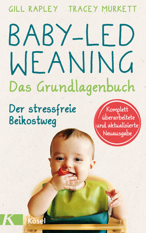 Baby-Led Weaning - das Grundlagenbuch