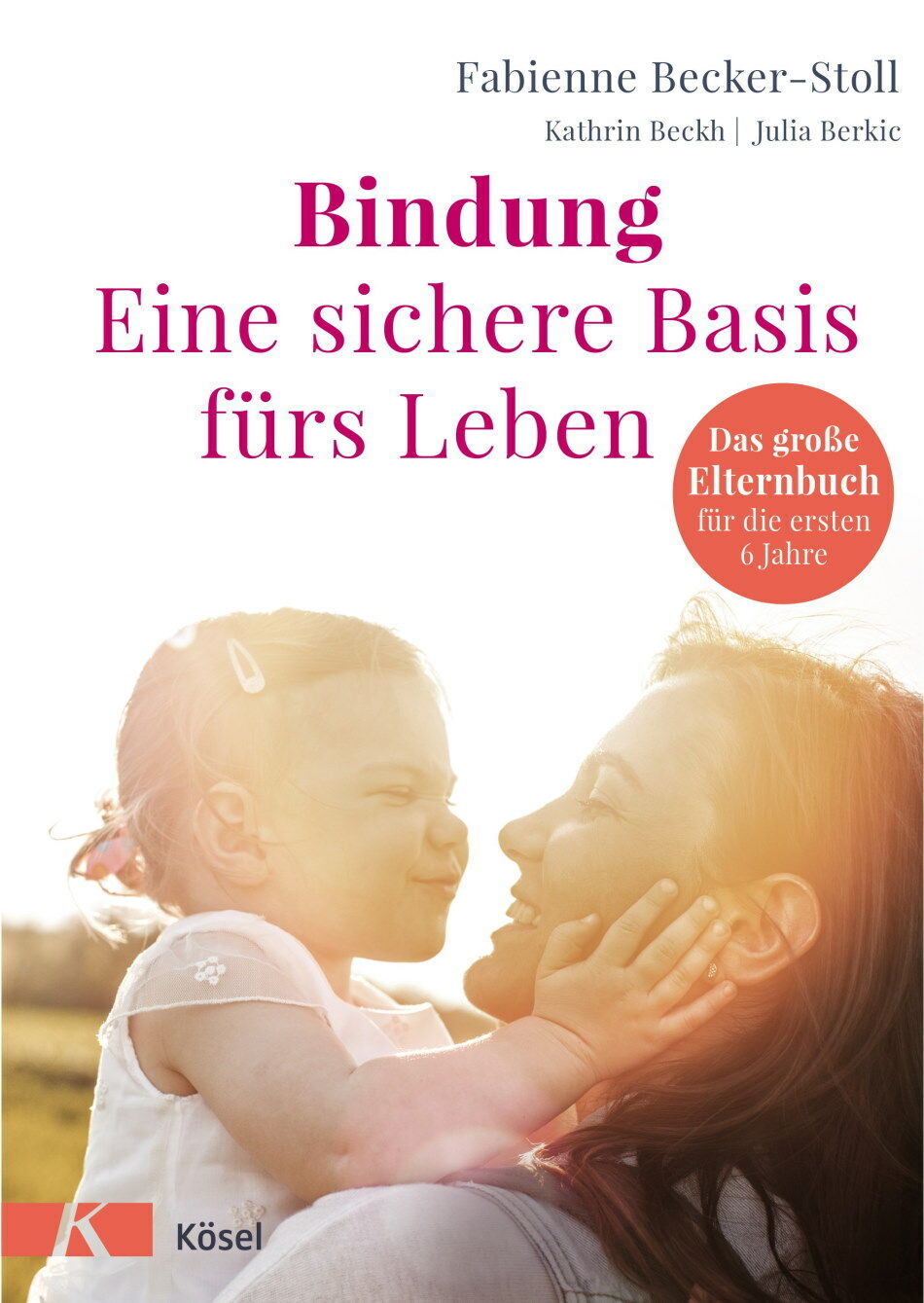 Bindung - Eine sichere Basis fürs Leben